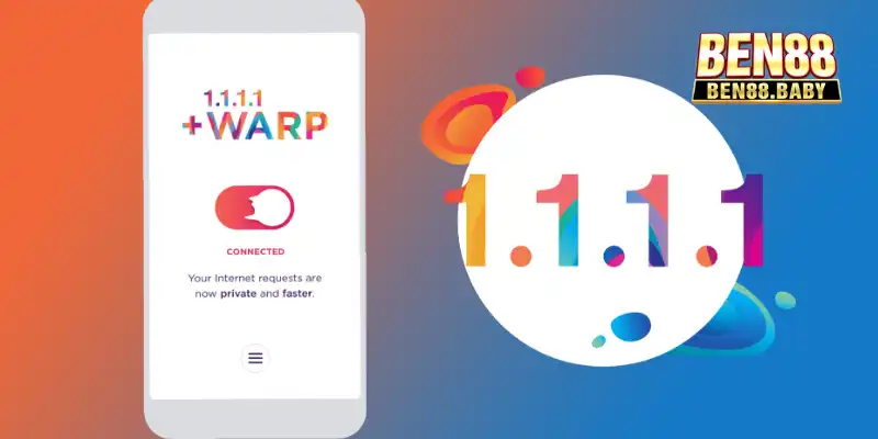 Tải App 1.1.1.1 Tại Ben88 - Tăng Tốc Và Bảo Mật Internet 1 Lợi ích khi thực hiện tải app 1.1.1.1